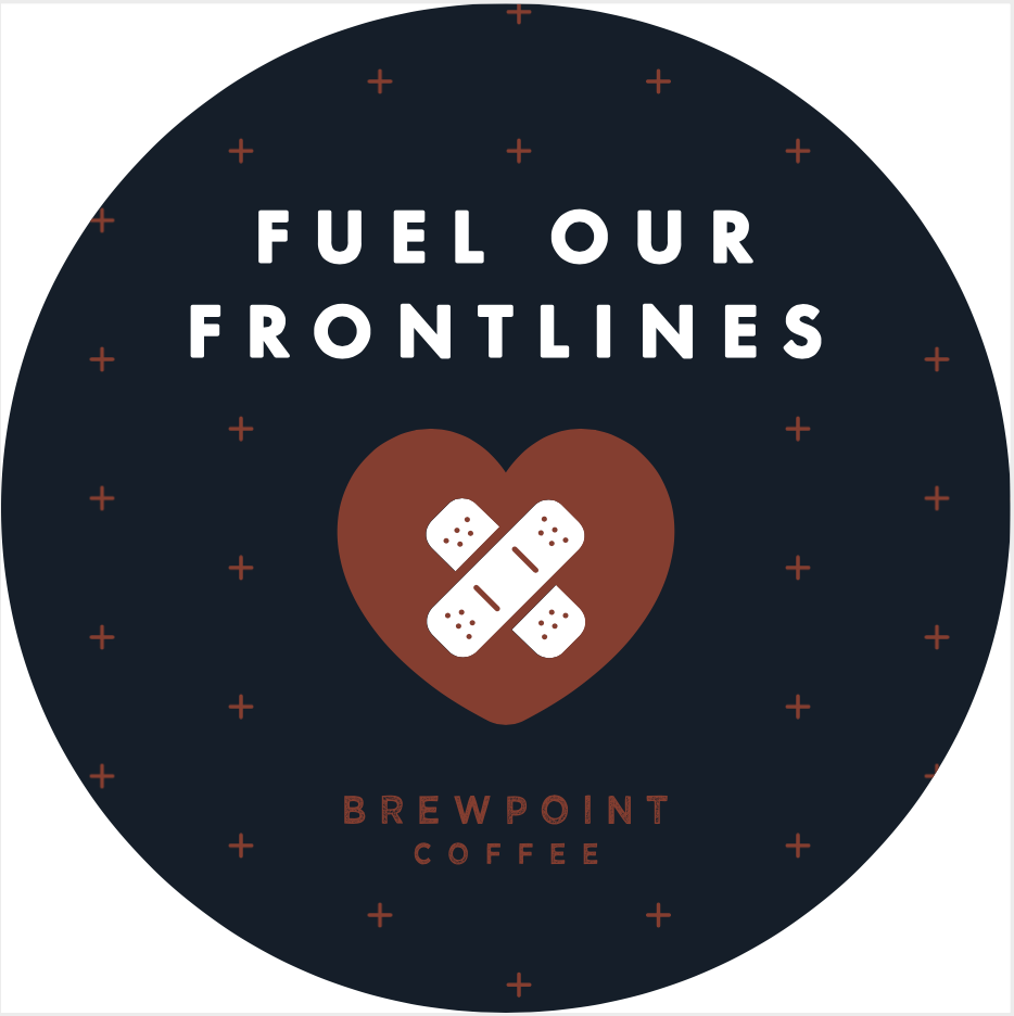Fuel our Frontlines: Buy one, Give one to a Medical Professional - Brewpoint Coffee